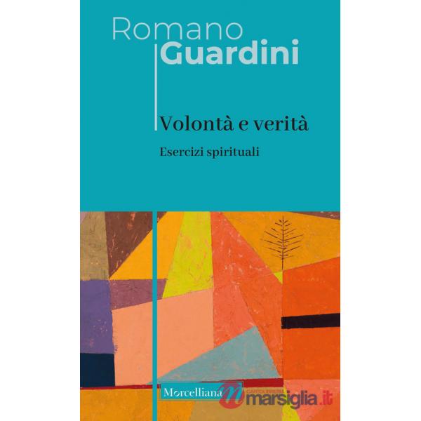Volontà e verità. Esercizi spirituali. Nuova ediz.