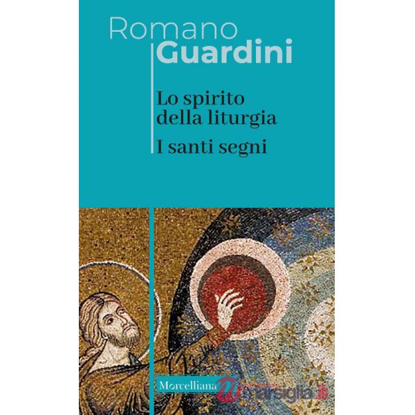 Spirito della liturgia. I santi segni. Nuova ediz. (Lo)