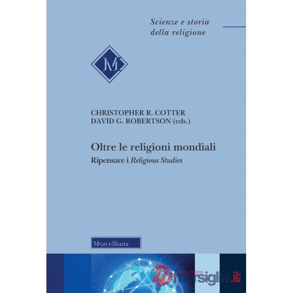 Oltre le religioni mondiali. Ripensare i «religious studies»