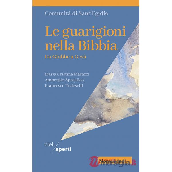 Guarigioni nella Bibbia. Da Giobbe a Gesù (Le)