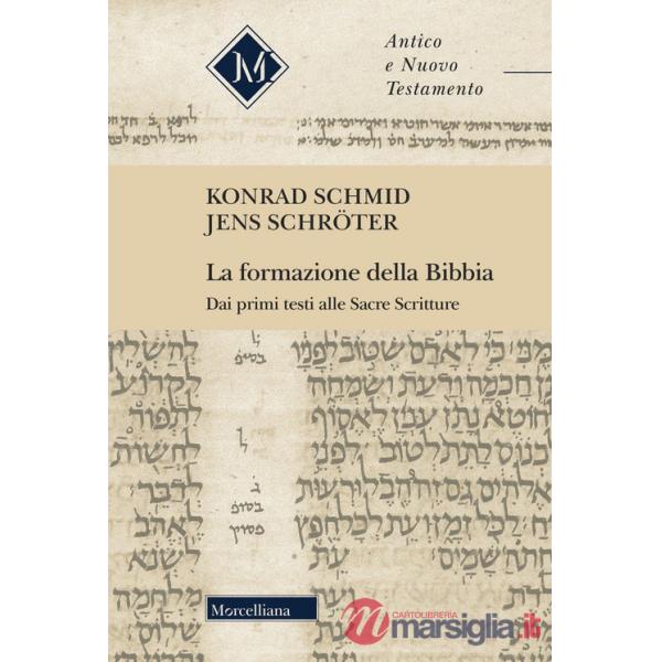 Formazione della Bibbia. Dai primi testi alle Sacre Scritture (La)