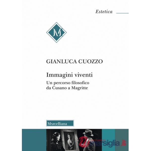 Immagini viventi. Un percorso filosofico da Cusano a Magritte