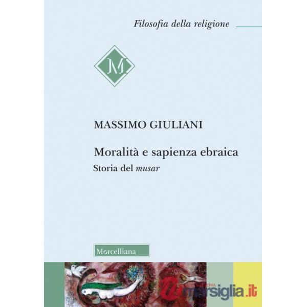 Moralità e sapienza ebraica. Storia del musar