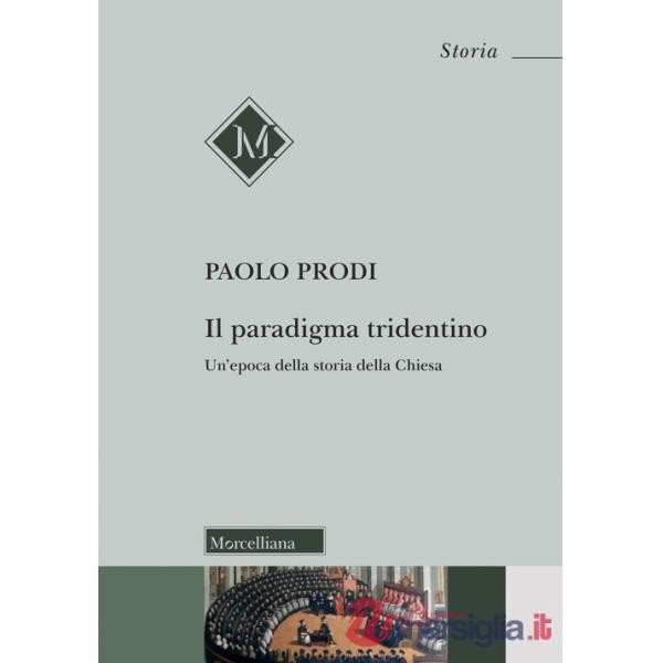 Paradigma tridentino. Un'epoca della storia della Chiesa (Il)