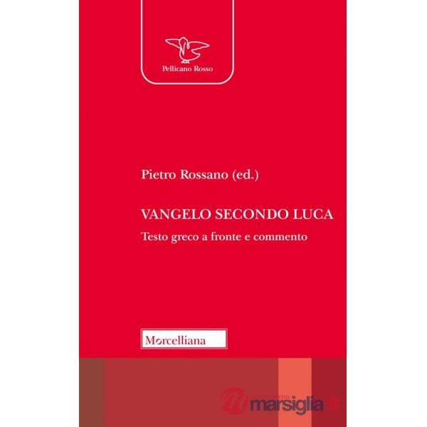 Vangelo secondo Luca. Traduzione e commento. Testo greco a fronte