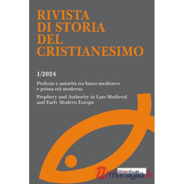 Rivista di storia del cristianesimo (2024). Vol. 1: Profezia e autorità tra basso medioevo e prima età moderna.