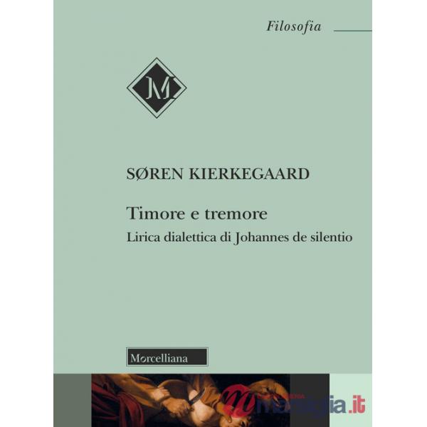 Timore e tremore. Lirica dialettica di Johannes de silentio