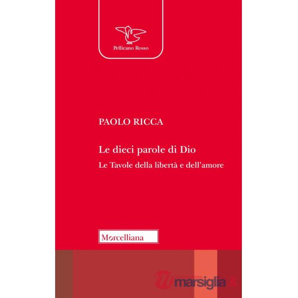 Dieci parole di Dio. Le tavole della libertà e dell'amore. Nuova ediz. (Le)