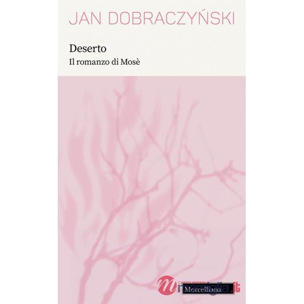 Deserto. Il romanzo di Mosè. Nuova ediz.