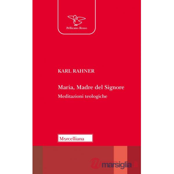 Maria, Madre del Signore. Meditazioni teologiche. Nuova ediz.