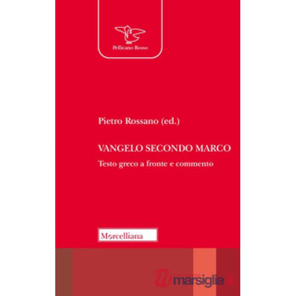 Vangelo secondo Marco. Testo greco a fronte e commento