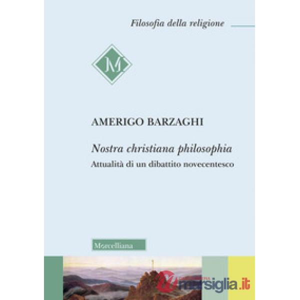 Nostra christiana philosophia. Attualità di un dibattito novecentesco
