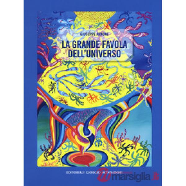 Grande favola dell'universo. Ediz. illustrata (La)