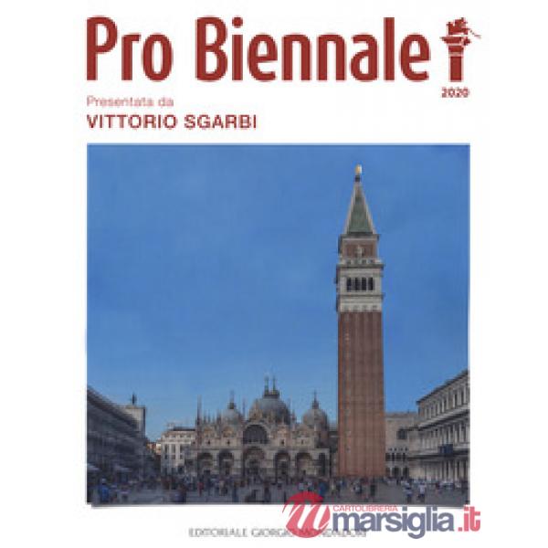 Pro Biennale 2020. Presentata da Vittorio Sgarbi. Ediz. a colori