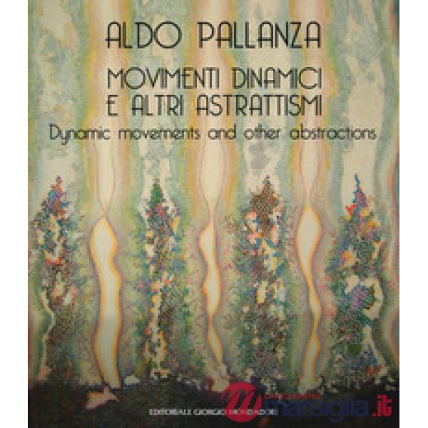 Aldo Pallanza. Movimenti dinamici e altri astrattismi. Ediz. italiana e inglese