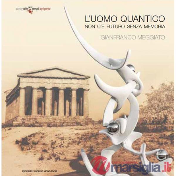Gianfranco Meggiato. L'uomo quantico. Non c'è futuro senza memoria. Ediz. italiana e inglese