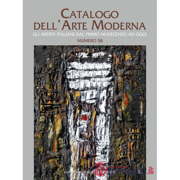Catalogo dell'arte moderna. Ediz. a colori. Vol. 58: Gli artisti italiani dal primo Novecento ad oggi