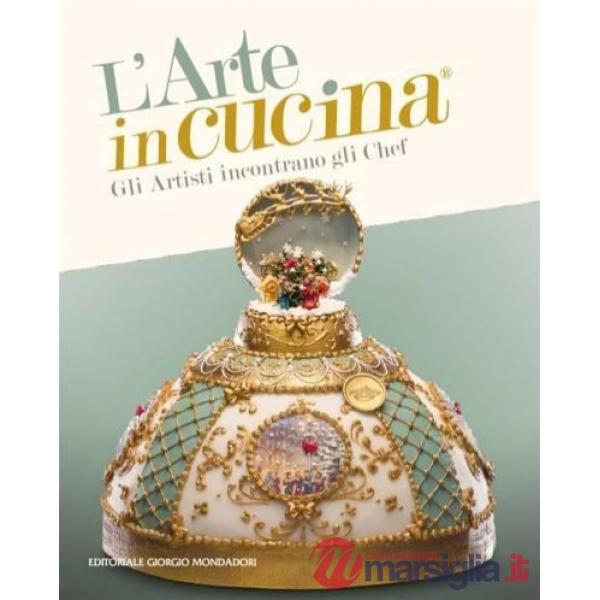 Arte in cucina. Gli artisti incontrano gli chef (L')