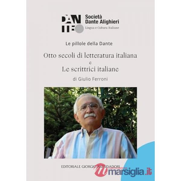 Pillole della Dante. Otto secoli di letteratura italiana e Le scrittrici italiane (Le)