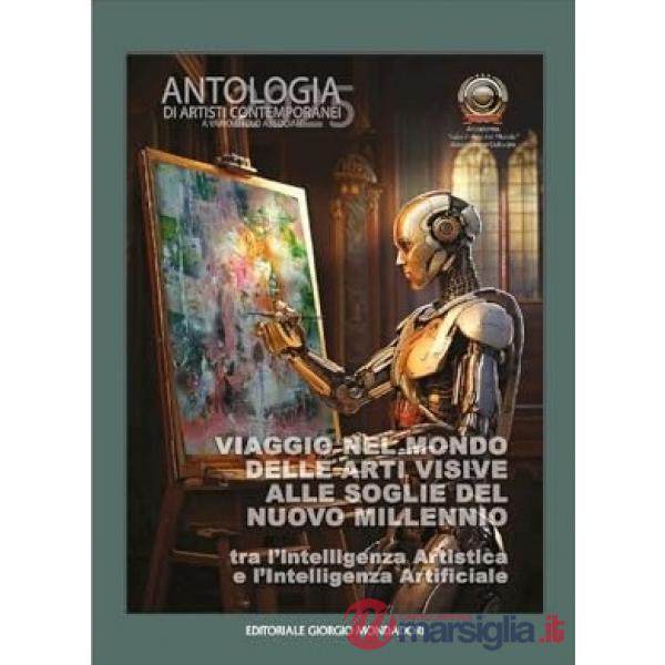 Viaggio nel mondo delle arti visive alle soglie del nuovo millennio. Tra l'intelligenza artistica e l'intelligenza artificiale