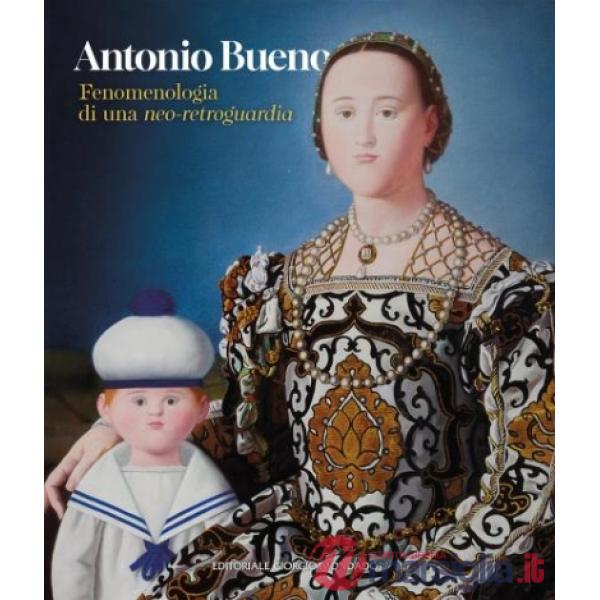 Antonio Bueno. Fenomenologia di una neo-retroguardia