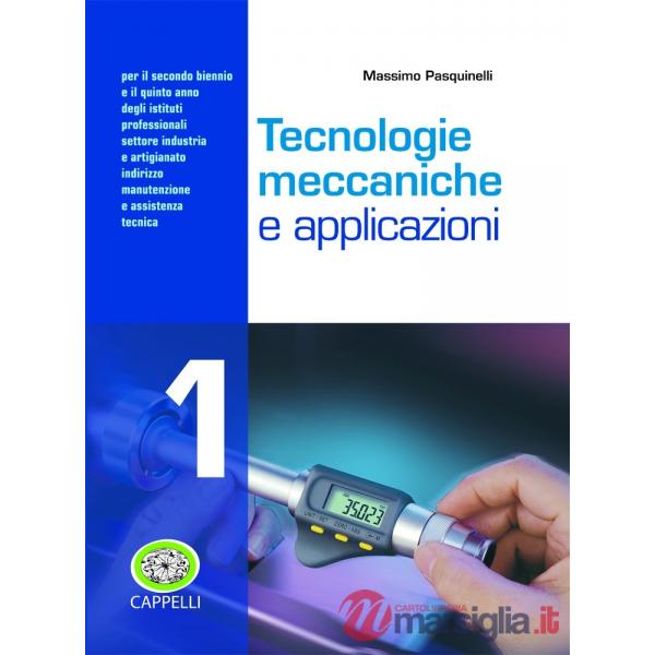 TECNOLOGIE MECCANICHE E APPLICAZIONI VOL. 1