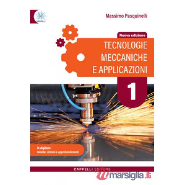 TECNOLOGIE MECCANICHE E APPLICAZIONI 1 - NUOVA EDIZIONE