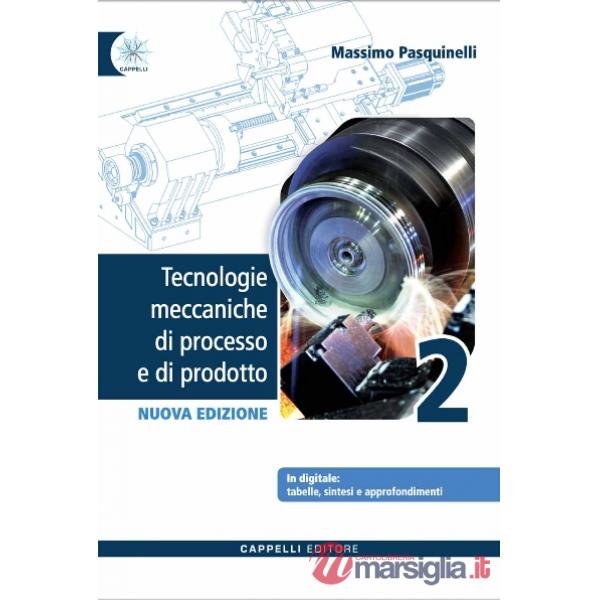 TECNOLOGIE MECCANICHE DI PROCESSO E DI PRODOTTO VOLUME 2 - NUOVA EDIZI