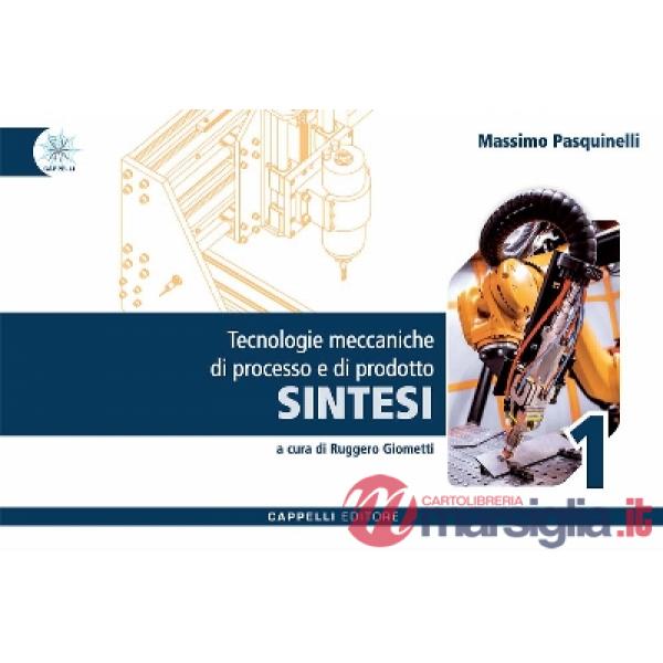 TECNOLOGIE MECCANICHE DI PROCESSO E DI PRODOTTO - SINTESI 1
