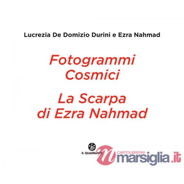 Fotogrammi cosmici. La scarpa di Ezra Nahmad. Ediz. illustrata