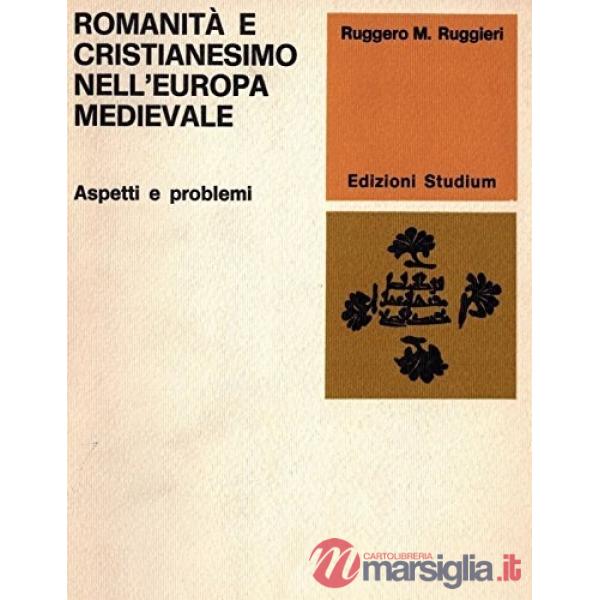 Romanità e cristianesimo nell'Europa medievale. Aspetti e problemi