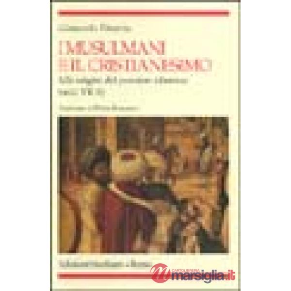 Musulmani e il cristianesimo. Alle origini del pensiero islamico (secc. VII-X) (