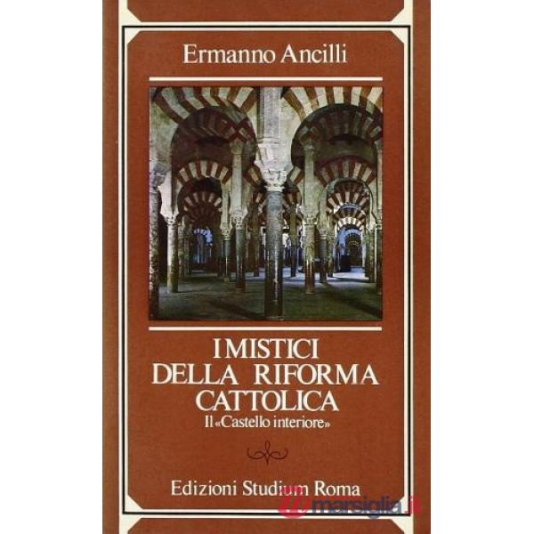 Mistici della riforma cattolica. «Il castello interiore» (I)