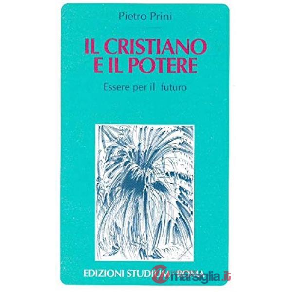 Cristiano e il potere. Essere per il futuro (Il)