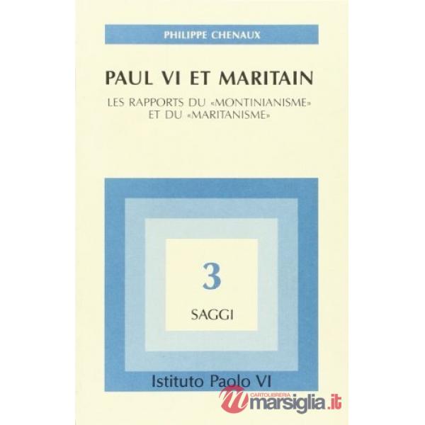 Paul VI et Maritain. Les rapports du «Montinianisme» et du «Maritanisme»