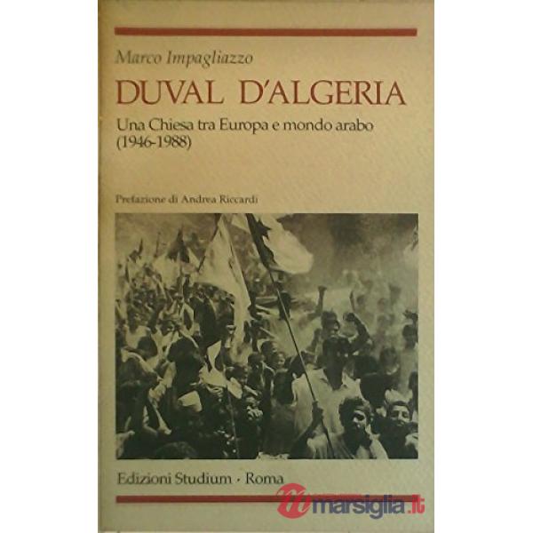 Duval d'Algeria. Una Chiesa tra Europa e mondo arabo (1946-1988)