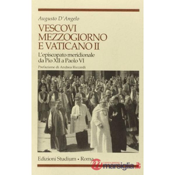 Vescovi, Mezzogiorno e Vaticano II. L'episcopato meridionale da Pio XII a Paolo 