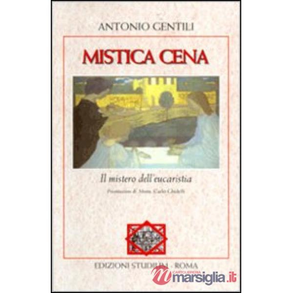 Mistica cena. Il mistero dell'eucaristia
