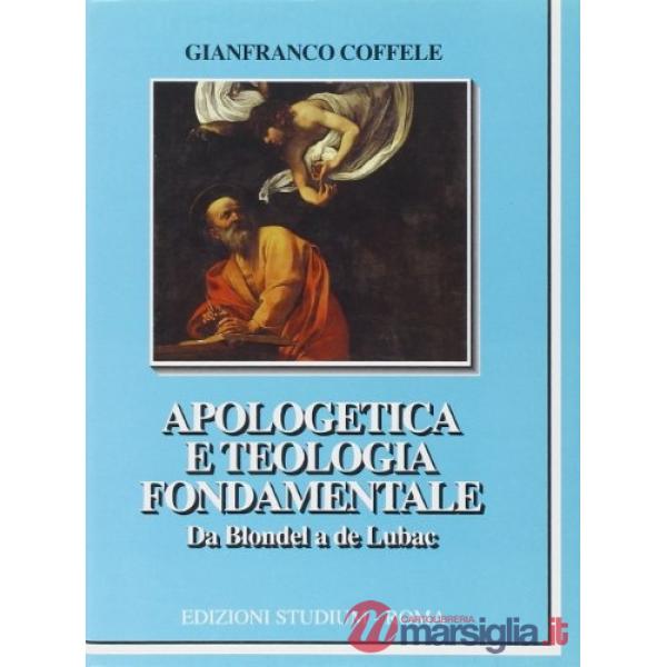 Apologetica e teologia fondamentale. Da Blondel a de Lubac