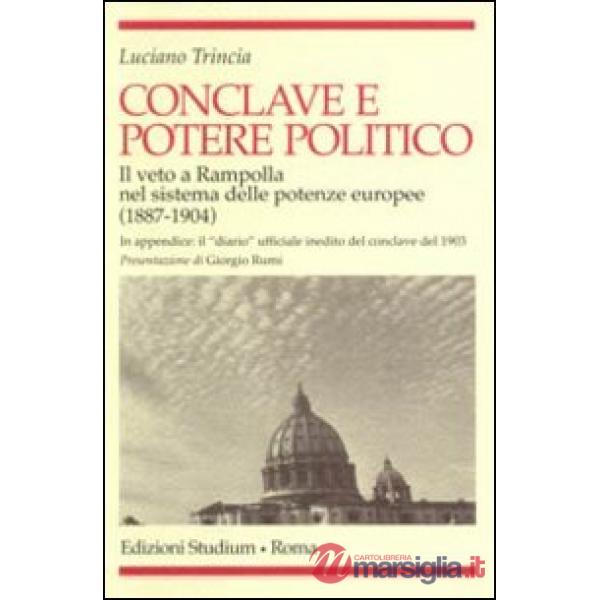 Conclave e potere politico. Il veto e Rampolla nel sistema delle potenze europee (1887-1904)