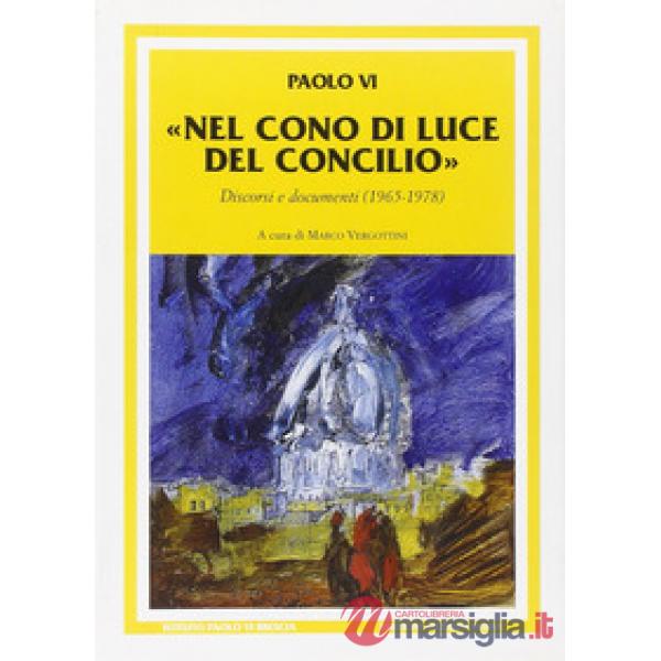 Nel cono di luce del Concilio. Discorsi e documenti (1965-1978)
