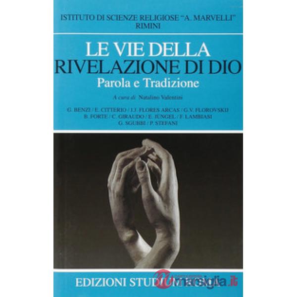 Vie della rivelazione di Dio. Parola e tradizione (Le)