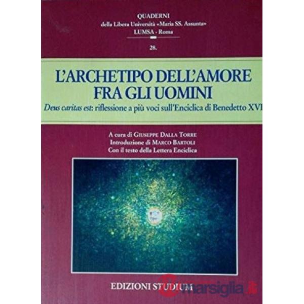 Archetipo dell'amore fra gli uomini. Deus caritas est: riflessione a più voci sull'enciclica di Benedetto XVI (L')