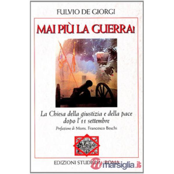 Mai più la guerra! La Chiesa della giustizia e della pace dopo l'11 settembre