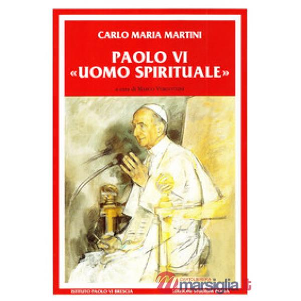 Paolo VI uomo spirituale. Discorsi e scritti (1983-2008)