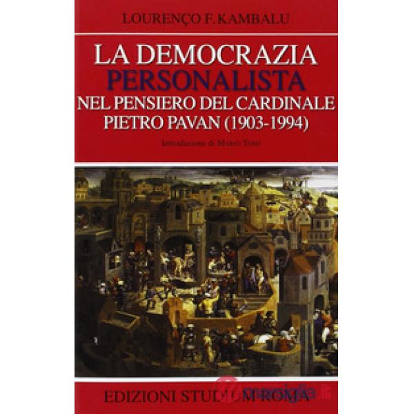 Democrazia personalista nel pensiero del cardinale Pietro Pavan (1903-1994) (La)