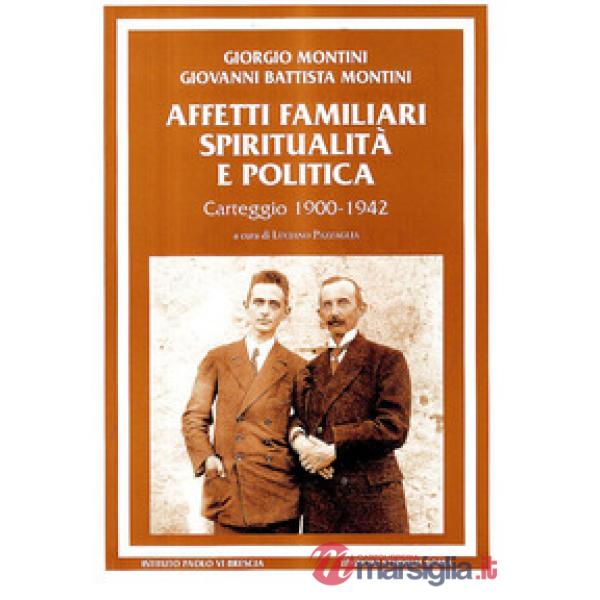 Affetti familiari spiritualità e politica. Carteggio (1900-1942)