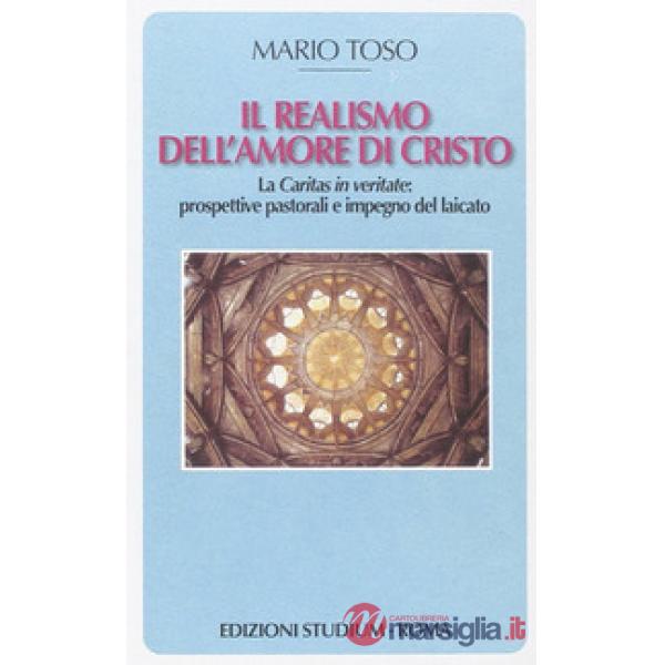 Realismo dell'amore di Cristo. La Caritas in veritate. Prospettive pastorali e i