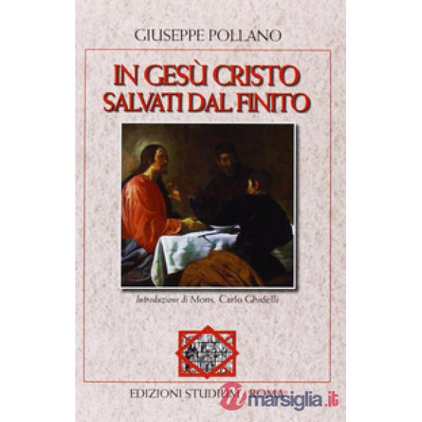 In Gesù Cristo. Salvati dal finito