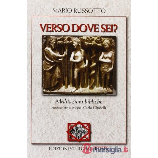 Verso dove sei? Meditazioni bibliche